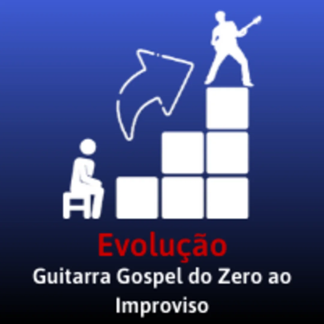 Evolução Guitarra Gospel do Zero ao Improviso 